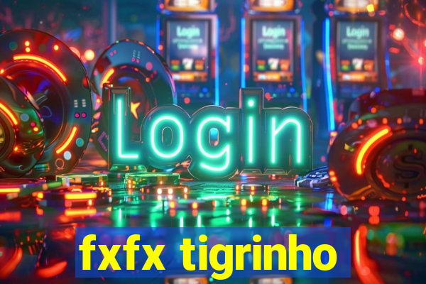 fxfx tigrinho